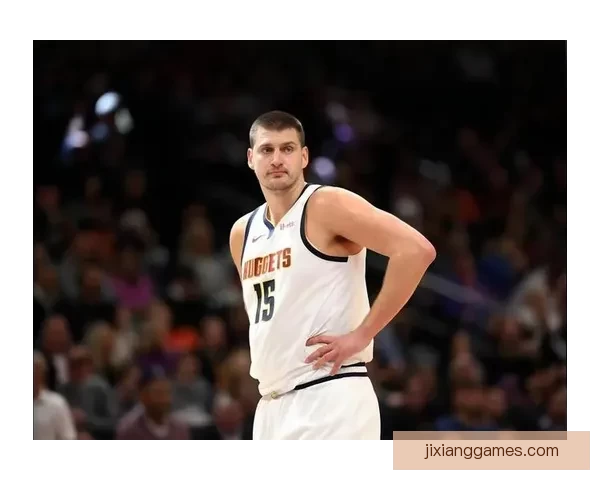 末节6分连连得手约基奇33分15板12助创七项纪录再创新里程碑